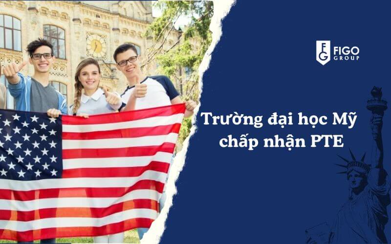 trường đại học Mỹ chấp nhận PTE 